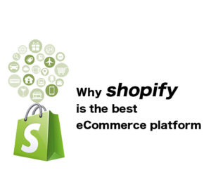 Why Shopify is the Best E-Commerce Solution for You?