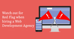 Potential Red Flags When Hiring a Web Development Agency