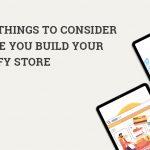 5 Key Things to Consider Before You Build Your Shopify Store
